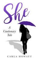 She: A Cautionary Tale 177516053X Book Cover