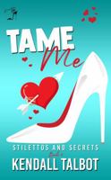 Tame Me (Stilettos and Secrets) 1923194178 Book Cover