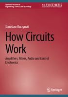 How Circuits Work: Amplifiers, Filters, Audio and Control Electronics 3031349334 Book Cover