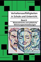 Verhaltensauffälligkeiten in der Schule: Wutausbrüche und plötzliche Stimmungsschwankungen (Verhaltensauffälligkeiten in Schule und Unterricht) (German Edition) B0FMJSF5V3 Book Cover