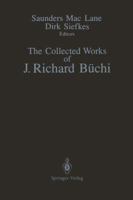 The Collected Works Of J. Richard Büchi 0387970649 Book Cover