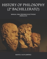 HISTORY OF PHILOSOPHY (2º BACHILLERATO): MANUAL PARA PREPARAR SELECTIVIDAD -ANDALUCIA- 1086302613 Book Cover