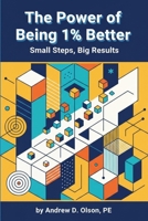 The Power of Being 1% Better: Small Steps, Big Results B0GGBHHS3S Book Cover