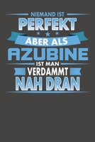 Niemand Ist Perfekt Aber Als Azubine Ist Man Verdammt Nah Dran: Praktischer Wochenkalender fr ein ganzes Jahr - ohne festes Datum 1089180268 Book Cover