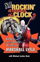 Still Rockin' Around The Clock: My Life in Rock n' Roll's First Super Group, Bill Haley and The Comets and Recording the Song That Made Music History, Rock Around the Clock 1441477802 Book Cover