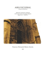 Asilo Eclesial: CONTENCIÓN Y LIMITACIÓN ENTRE LOS DOS GRANDES DEL ANTIGUO RÉGIMEN. (SIGLO LX A.C. - XVIII D.C.) (Spanish Edition) B0CQ48V656 Book Cover