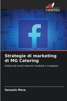 Strategie di marketing di MG Catering: Utilizzo dei social network Facebook e Instagram 6206336778 Book Cover