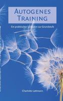 Autogenes Training: Ein praktischer Leitfaden zur Grundstufe 3732288536 Book Cover