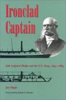 Ironclad Captain: Seth Ledyard Phelps & the U.S. Navy, 1841-1864 0873385500 Book Cover