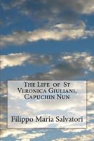 The Lives Of St. Veronica Giuliani, Capuchin Nun: And Of The Blessed Battista Varani Of The Order Of St. Clare 1499289227 Book Cover