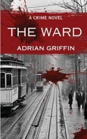 The Ward: A Crime Novel 1998806952 Book Cover