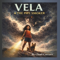 Vela and The Pipe Smoker: A Rhyming Picture Book of Courage (Legends of Vela) B0GWVRKS2G Book Cover
