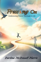 Pressing On: Embracing Peace Through It All B0DTRPF3J3 Book Cover