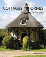 Cottages ornés: The Charms of the Simple Life 0300276974 Book Cover