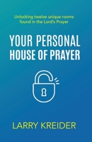 Your Personal House of Prayer: An Extreme Makeover for Your Prayer Life 1886973873 Book Cover