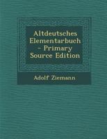 Altdeutsches Elementarbuch - Primary Source Edition 1293615641 Book Cover