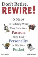 Don't Retire, Rewire! 1592576893 Book Cover