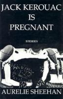 Jack Kerouac Is Pregnant 156478262X Book Cover