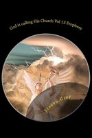 God is calling His Church Vol 13 Prophesy: The Second Coming of Christ; Understanding the times and the Seasons 1533312788 Book Cover