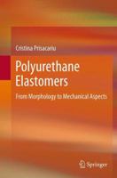Polyurethane Elastomers: From Morphology To Mechanical Aspects 3709105137 Book Cover