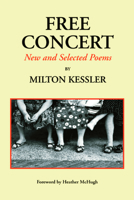 Free Concert: New and Selected Poems 0971822840 Book Cover