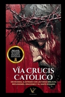 Vía Crucis Católico – Libro Ilustrado con las 14 Estaciones + Resurrección: Incluye el Santo Rosario y las Instrucciones de la Virgen para Rezarlo (Spanish Edition) B0F6NFV4NP Book Cover