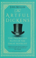 The Artful Dickens: The Tricks and Ploys of the Great Novelist 1408866811 Book Cover