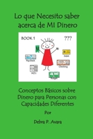 Lo que Necesito saber acerca de MI Dinero, Conceptos Básicos sobre Dinero para Personas con Capacidades Diferentes Book 1 1105925749 Book Cover