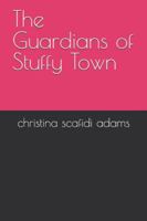 The Guardians of Stuffy Town B0G2G38DL5 Book Cover