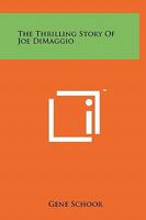 The Thrilling Story of Joe Dimaggio 1258118939 Book Cover