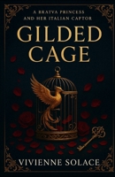 Gilded Cage: A Bratva Princess and Her Italian Captor B0FDQ4VT49 Book Cover