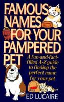 Famous Names for Your Pampered Pet : A Fun & Fact Filled A Z Guide to Finding the Perfect Name for Your Pet 0061010561 Book Cover