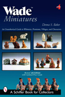 Wade Miniatures: An Unauthorized Guide to Whimsies, Premiums, Villages, and Characters 0764319094 Book Cover