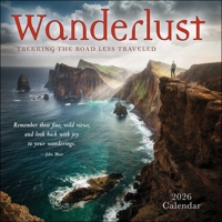 Wanderlust 2026 Wall Calendar: Trekking the Road Less Traveled 1524897787 Book Cover