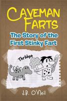 Caveman Farts: The Story of the First Stinky Fart (The Disgusting Adventures of Milo Snotrocket) 1484926226 Book Cover