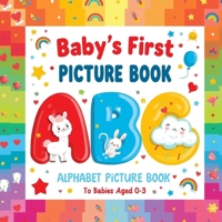 Baby’s First ABC Picture Book: Fun Letters, Cute Pictures, Easy Learning for Babies & Toddlers B0G5WV6G81 Book Cover