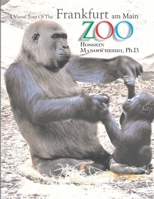 Frankfurt am Main Zoo: A Visual Tour Of The- 1717333834 Book Cover