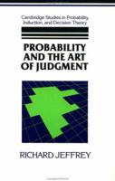Probability and the Art of Judgment (Cambridge Studies in Probability, Induction & Decision Theory) (Cambridge Studies in Probability, Induction and Decision Theory) 0521397707 Book Cover