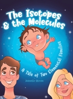 The Isotopes & the Molecules: A Tale of Two Elemental Families 0228860490 Book Cover