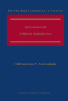 International Arbitral Jurisdiction 9004181334 Book Cover