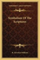Symbolism of the Scriptures 1432583484 Book Cover