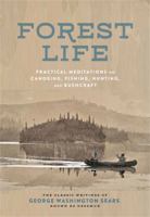 Forest Life: Practical Meditations on Canoeing, Fishing, Hunting, and Bushcraft 0762465530 Book Cover