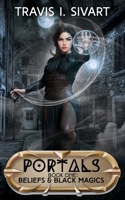 Beliefs & Black Magics: Portals: Book 1 1954214197 Book Cover