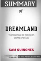 Summary of Dreamland: The True Tale of America's Opiate Epidemic by Sam Quinones: Conversation Starters 046485363X Book Cover