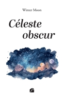 Céleste obscur (French Edition) 2754769307 Book Cover
