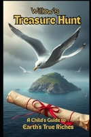 Willow's Treasure Hunt: A Child's Guide to Earth's True Riches (The World of Willow) B0FJ8WJ3GM Book Cover