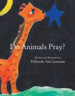 Do Animals Pray 1413482805 Book Cover
