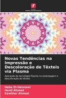 Novas Tendências na Impressão e Descoloração de Têxteis via Plasma: Aplicação da tecnologia Plasma na estampagem e descoloração de têxteis 6204152327 Book Cover