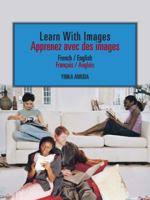 Learn With Images Apprenez avec des Images: French / English Français / Anglais 1481788140 Book Cover
