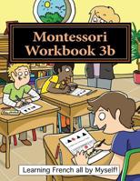 Montessori Workbook 3b: Dictation, Grammar, Sentence Analysis and Conjugation 1537233688 Book Cover